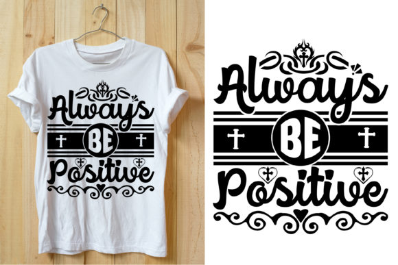 Always Be Positive Bible Verse Tshirt Graphics & Print Templates