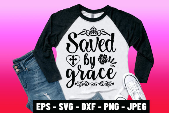 Bible Verse Tshirt Saved by Grace Graphics & Print Templates