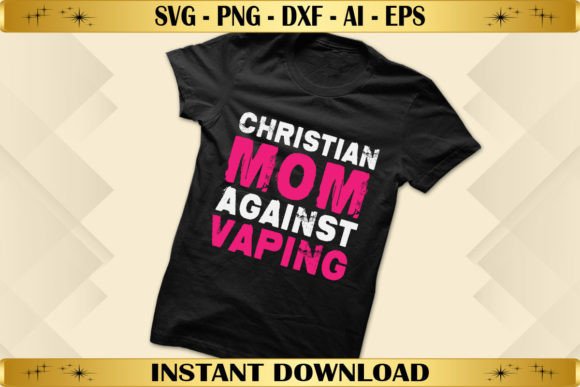 Christian Mom Against Vaping Graphics & T-Shirt Designs