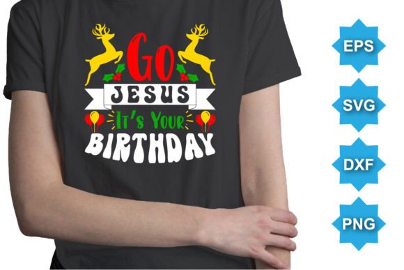 Go Jesus is Your Birthday Christmas Graphics