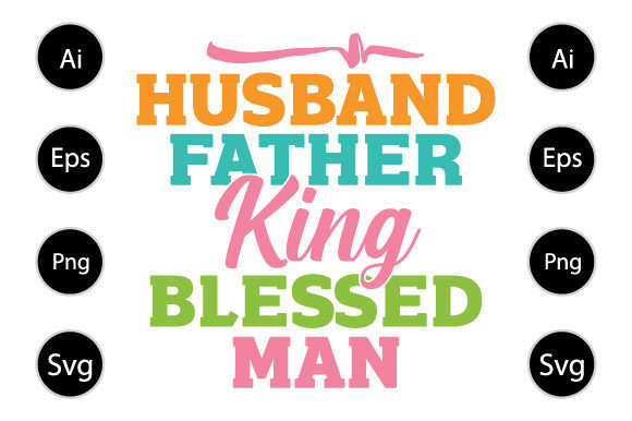 Husband Father King Blessed Man T Shirt Graphics for Crafts
