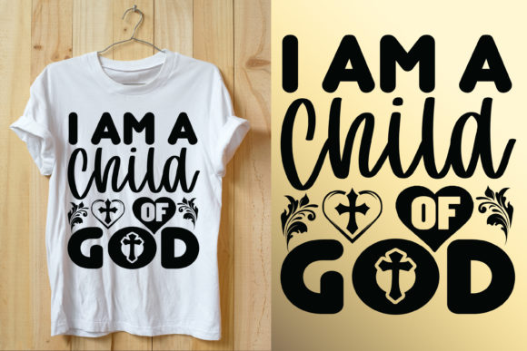 I Am a Child of God Religious Tshirt Graphics & Print Templates