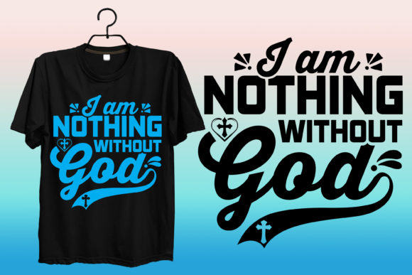 I Am Nothing Without God: Graphics & Print Templates