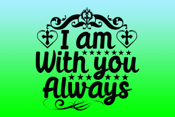 I'm With You Always: Faith Graphics & Print Templates