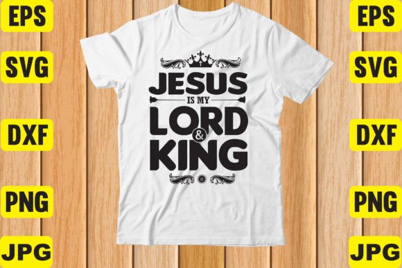 JESUS is MY LORD KING Graphics & T-Shirt Designs