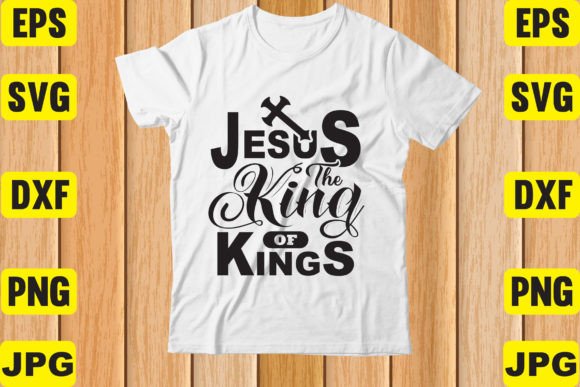 Jesus the King of Kings: Graphics & T-Shirt Designs Review