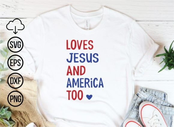 Loves Jesus and America Too: Graphics & T-Shirt Designs