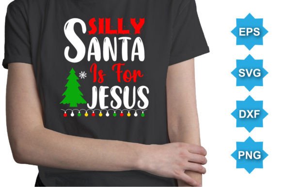 Silly Santa is for Jesus Christmas Shirt Review